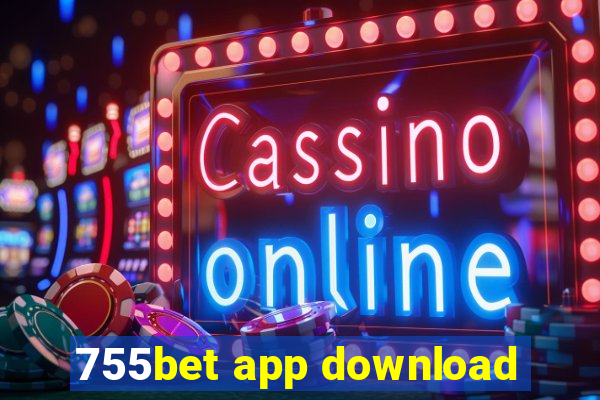 755bet app download